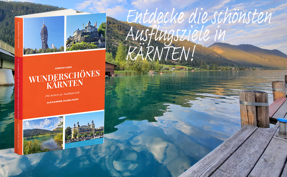Das Buch: Wunderschönes Kärnten - Die schönsten 31 Ausflugsziele, die Du unbedingt entdecken solltest